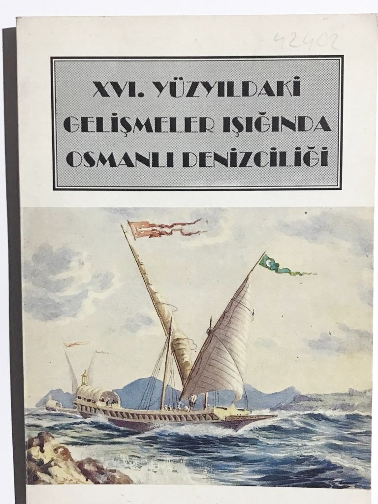 XVI. yüzyıldaki gelişmeler ışığında Osmanlı Denizciliği / Kitap