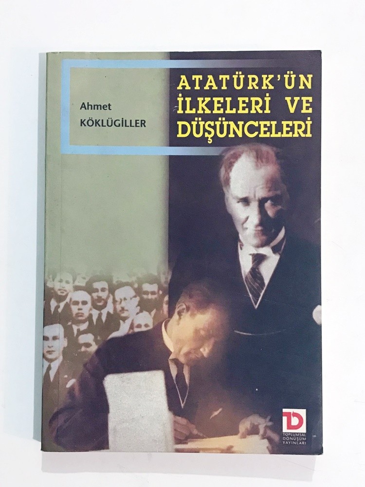 Atatürk'ün İlkeleri ve Düşünceleri / Ahmet KÖKLÜGİLLER - Kitap