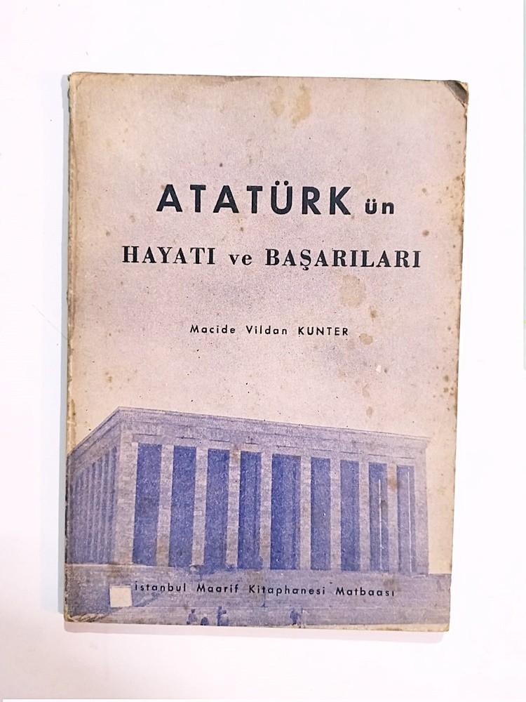 Atatürk'ün Hayatı ve Başarıları / Macide Vildan KUNTER - Kitap