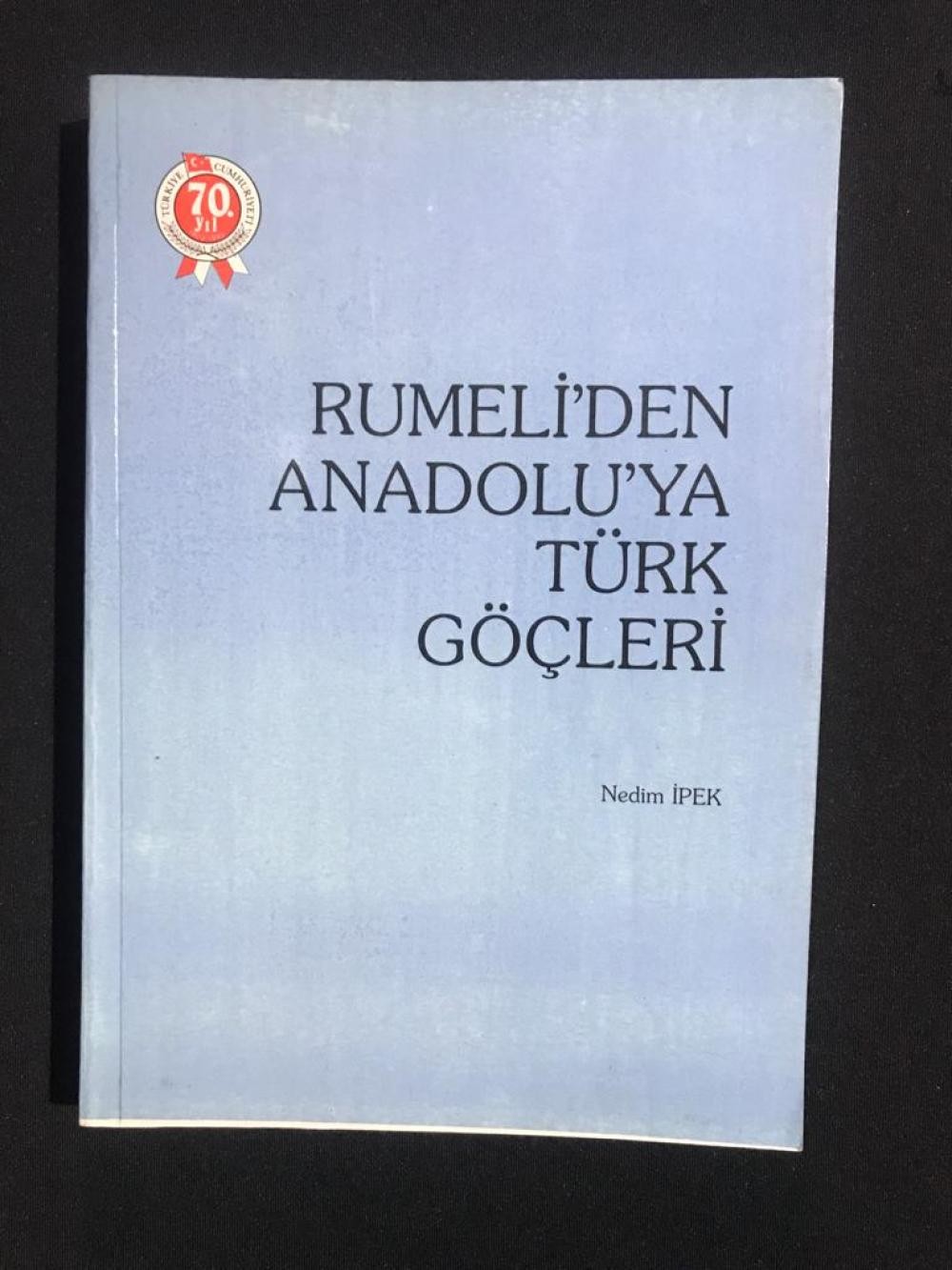 RUMELİ'DEN ANADOLU'YA TÜRK GÖÇLERİ - NEDİM İPEK