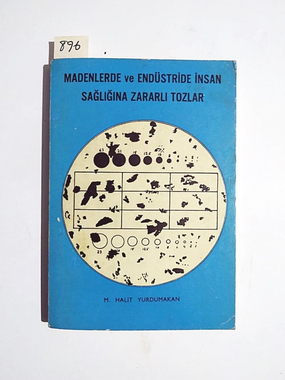 Madenlerde ve endüstride insan sağlığına zararlı tozlar - M. Halit YURDUMAKAN/ Kitap