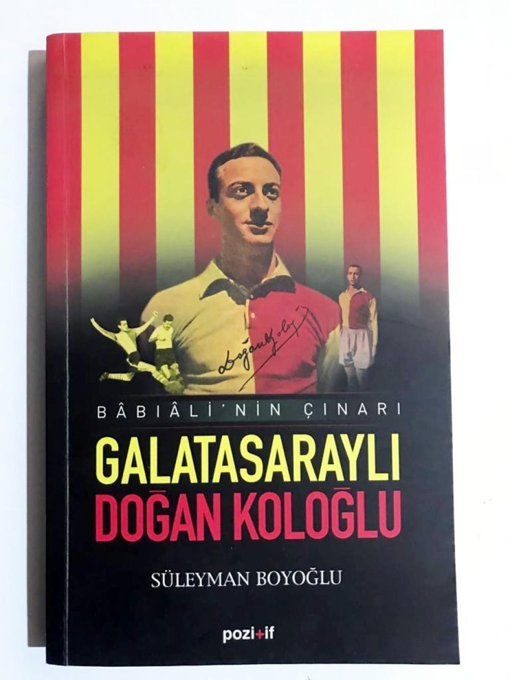 Babıali'nin Çınarı GALATASARAYLI DOĞAN KOLOĞLU / SÜLEYMAN BOYOĞLU - İmzalı Kitap