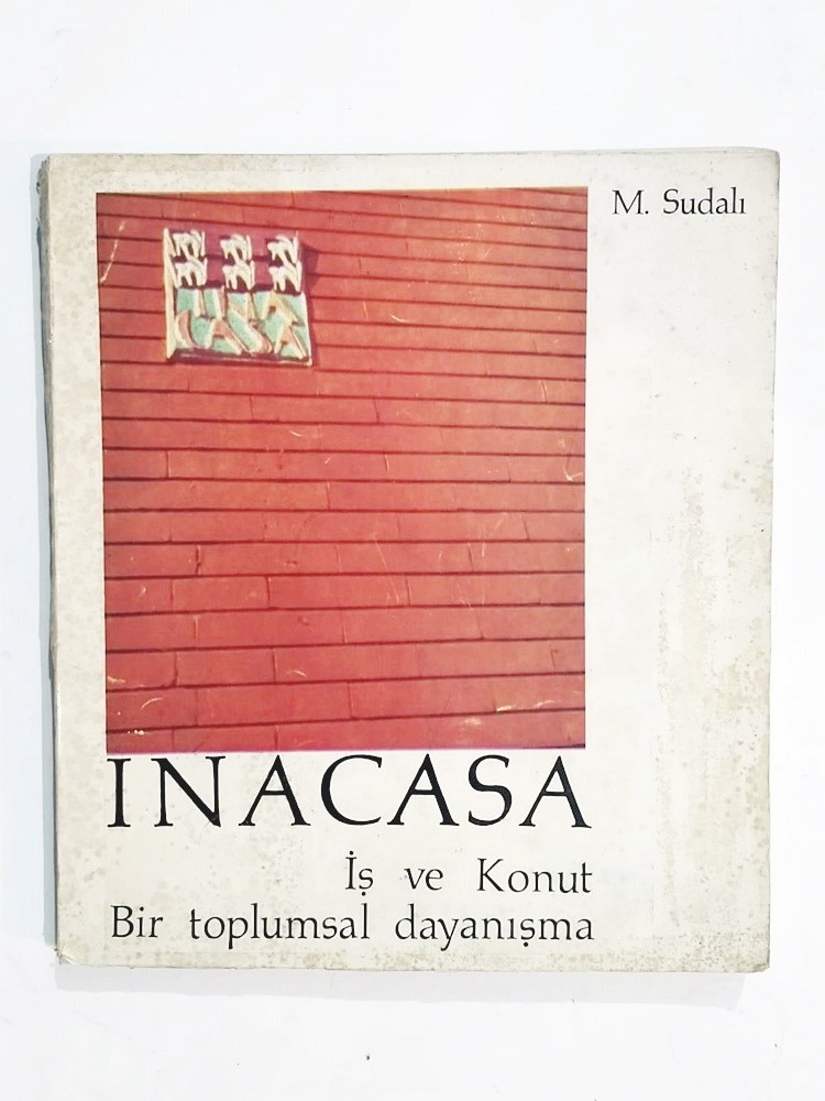 Inacasa İş ve Konut Bir Toplumsal Dayanışma / Muzaffer SUDALI - Kitap