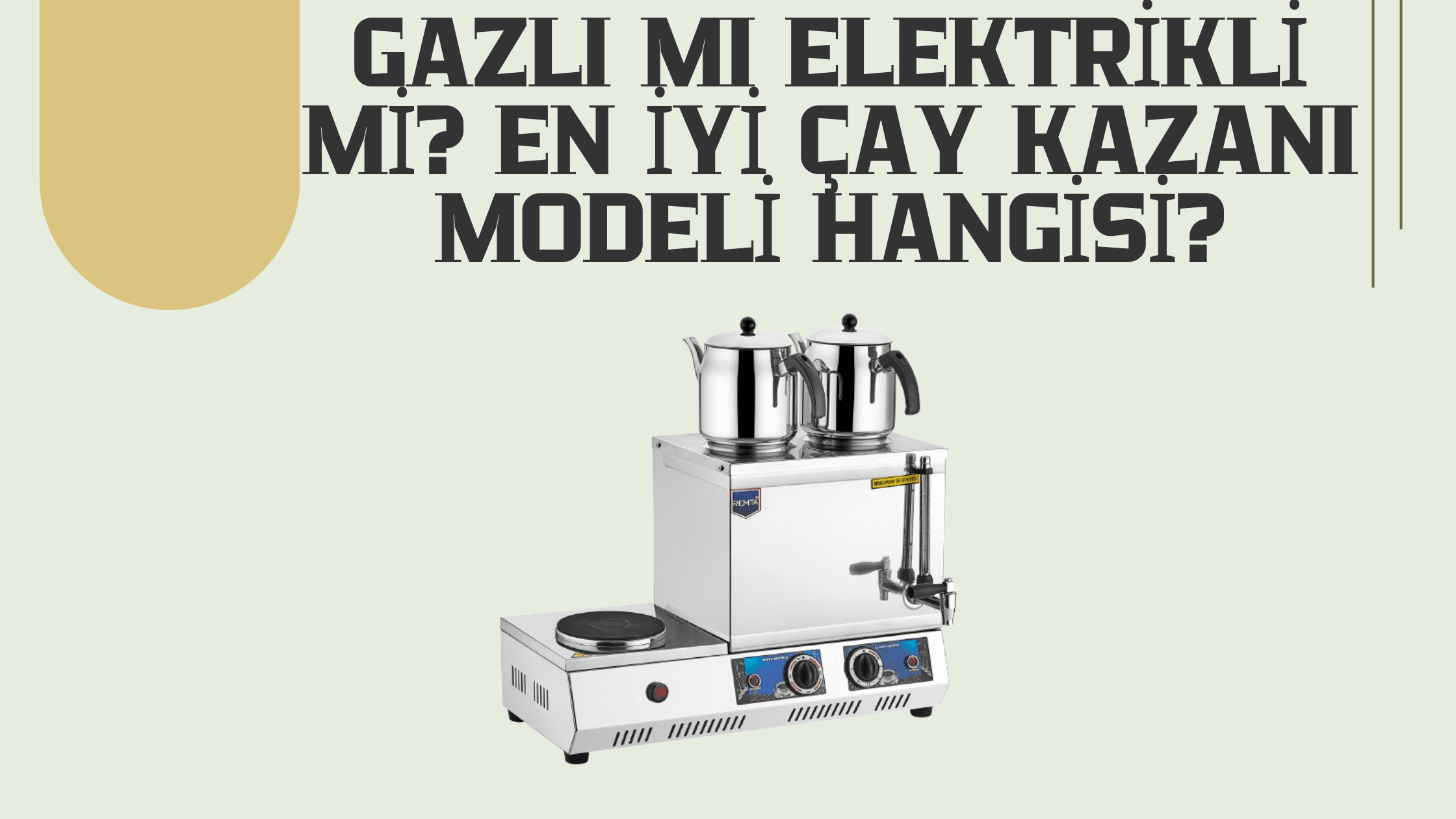 Gazlı mı Elektrikli mi? En İyi Çay Kazanı Modeli Hangisi?