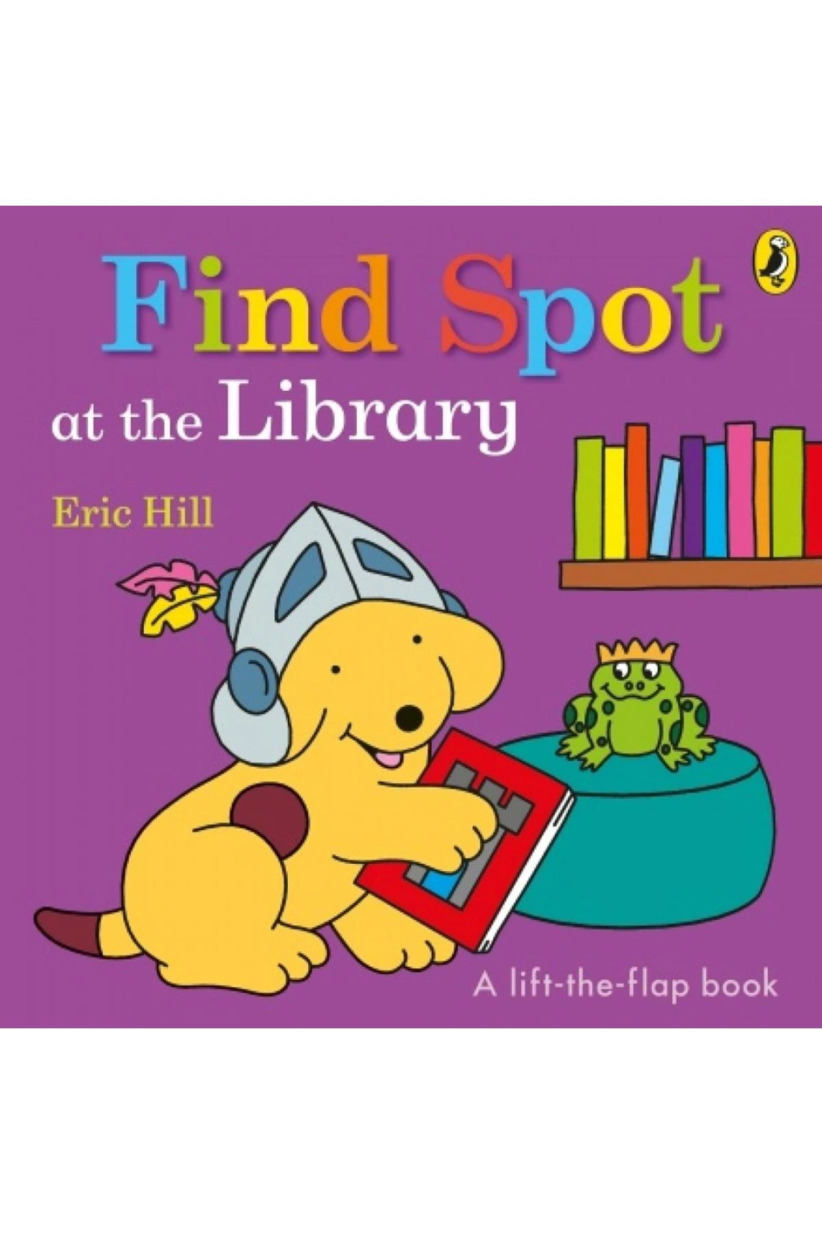 Find Spot At The Library : A Lift-The-Flap Story