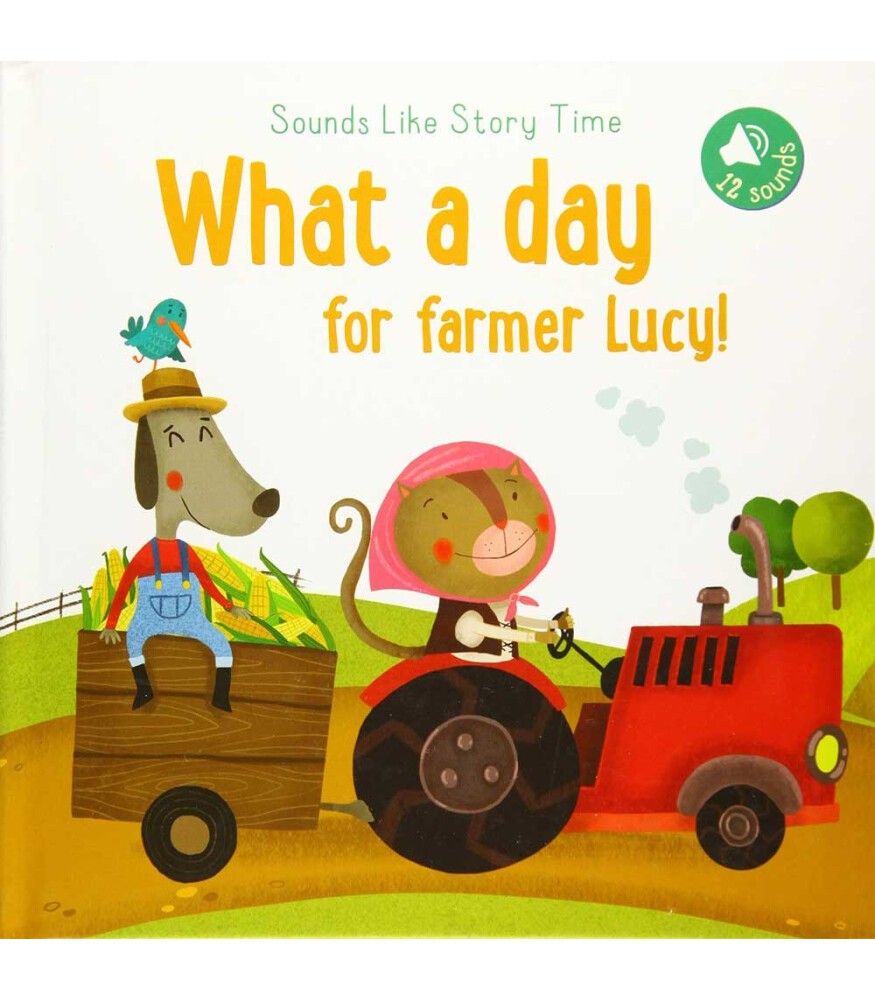Sounds Like Storytime: What a Day for Farmer Lucy!