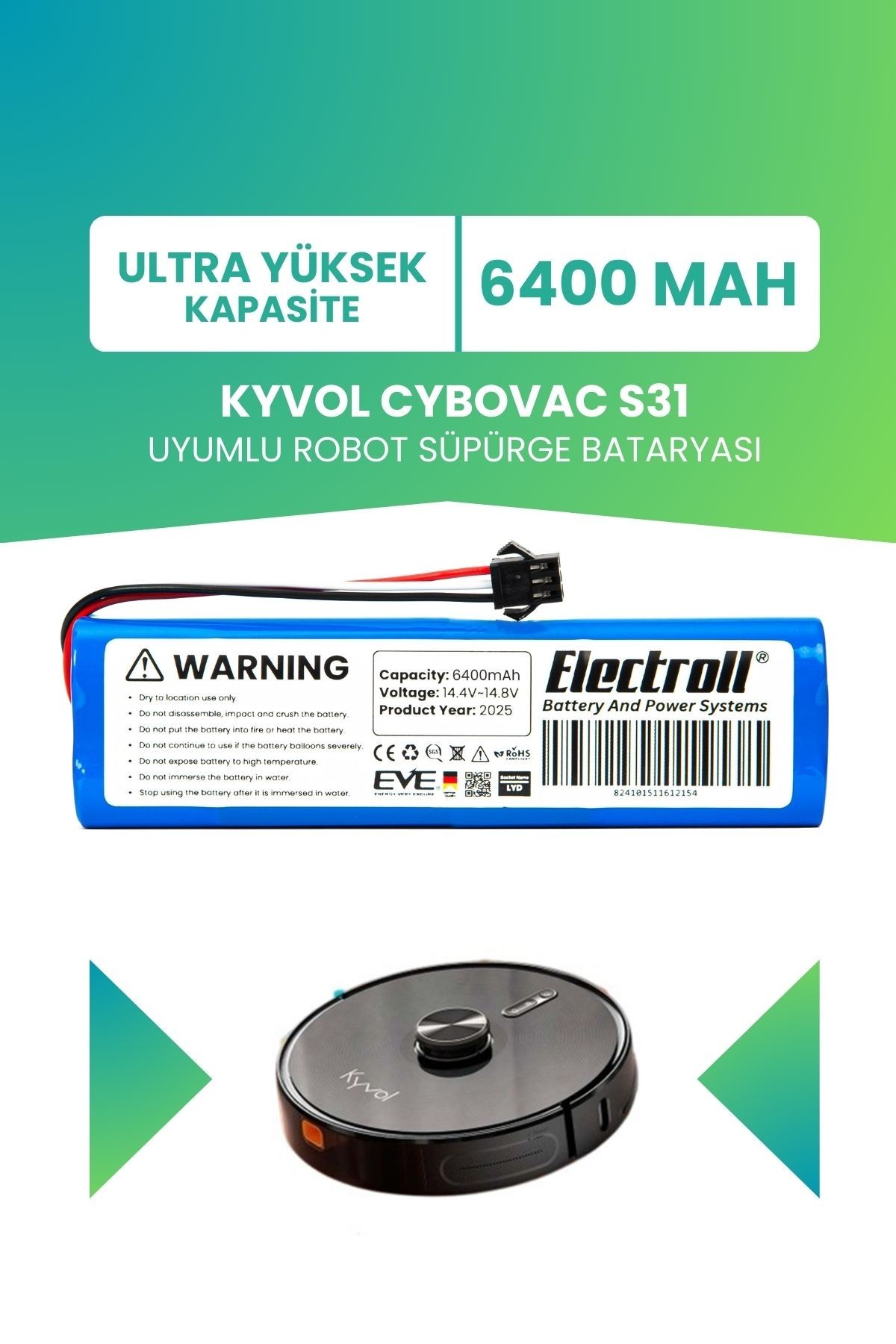 Kyvol Cybovac S31 Uyumlu Batarya (ULTRA YÜKSEK KAPASİTE) 6400mah Robot Süpürge Bataryası Değişimi