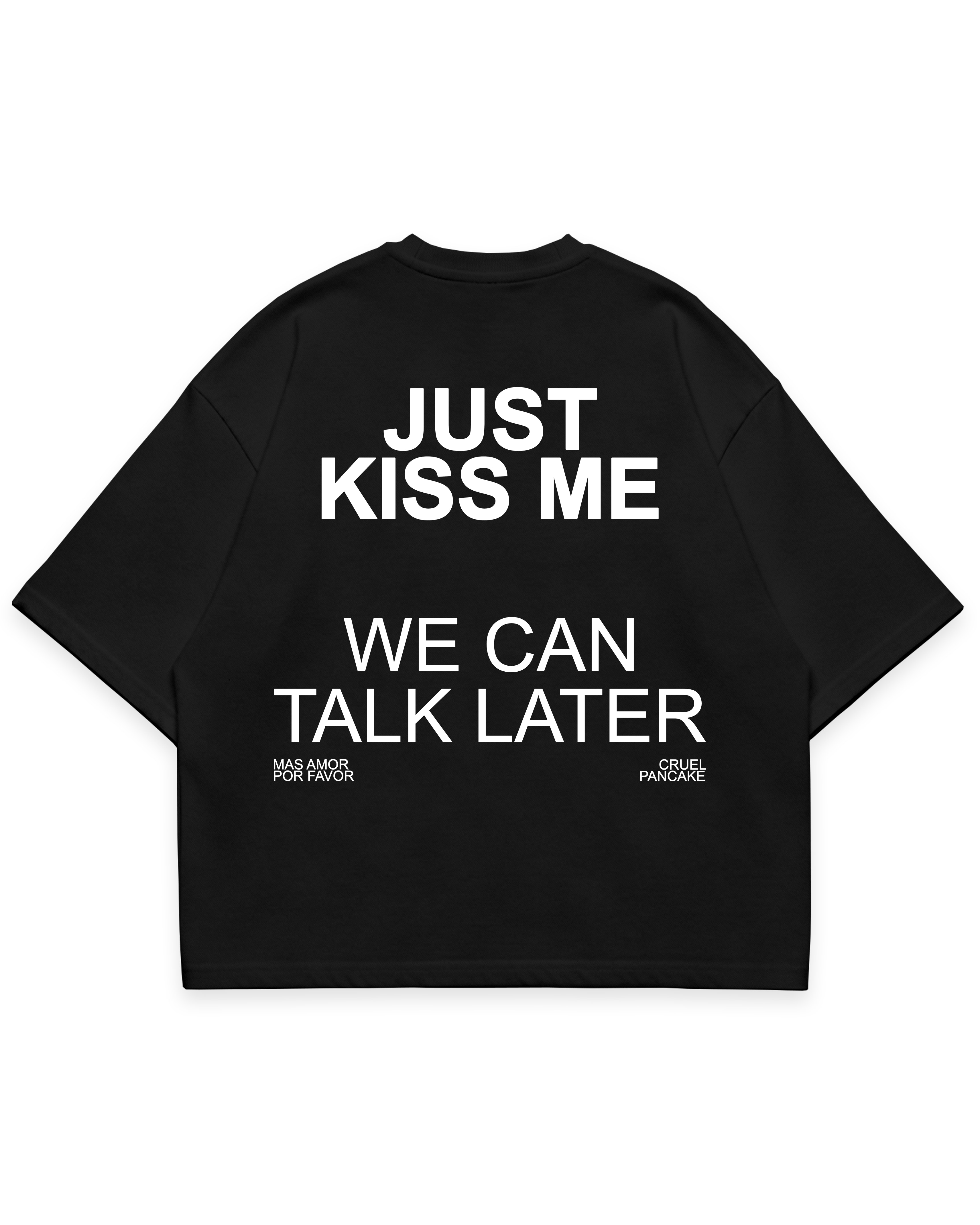 JUST KISS ME TEE - Siyah