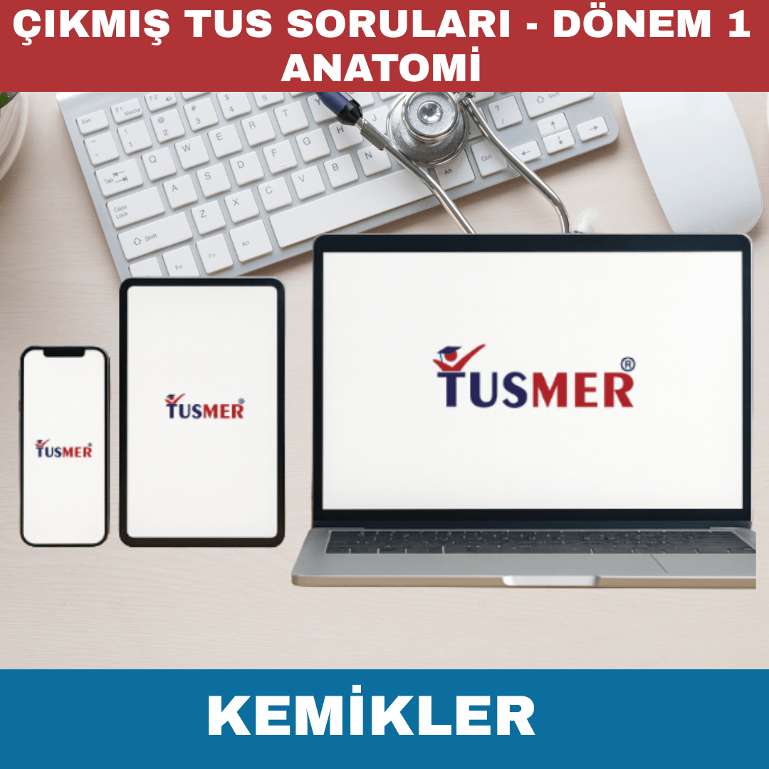 Dönem 1 Anatomi Kemikler Kurulu TUS Çıkmış Sorular 