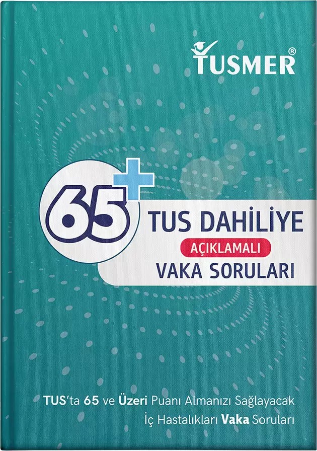 65+ TUS Dahiliye Açıklamalı Vaka Soru Kitabı