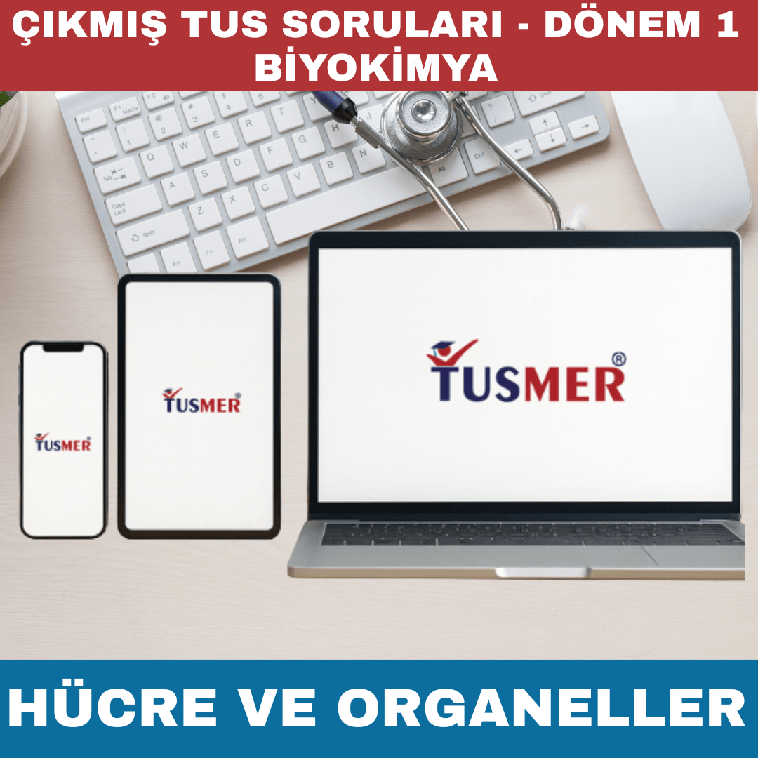 Dönem 1 Biyokimya Hücre ve Organelleri TUS Çıkmış Sorular