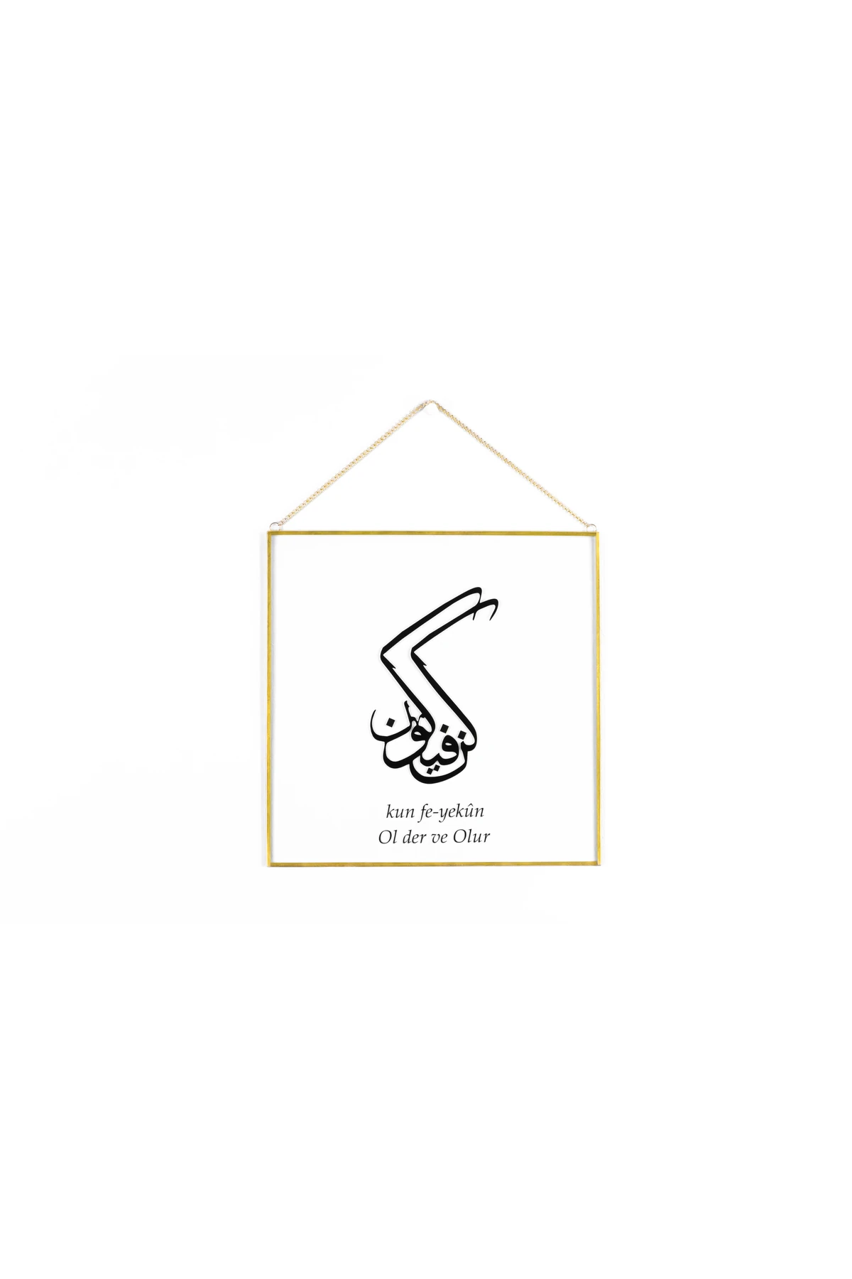 Ol Der Ve Olur Kun fe Yekun Pirinç Çerçeveli Zincir Askılı Cam Tablo