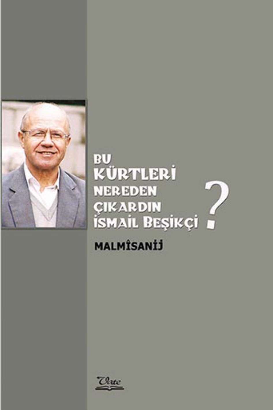 Bu Kürtleri Nereden Çıkardın İsmail Beşikçi?