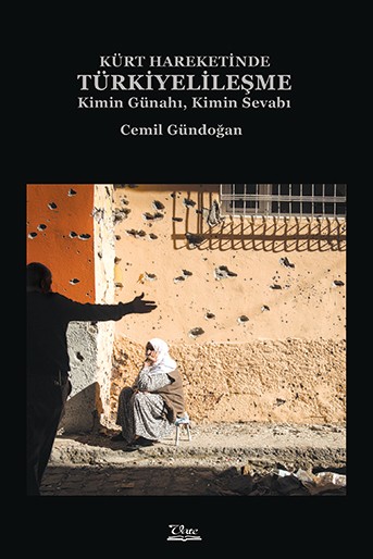 Kürt Hareketinde Türkiyelileşme Kimin Günahı Kimin Sevabı