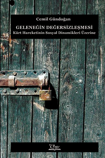 Geleneğin Değersizleşmesi -Kürt Hareketinin Sosyal Dinamikleri Üzerine-