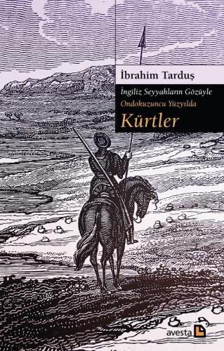 İngiliz Seyyahların Gözüyle Ondokuzuncu Yüzyılda Kürtler