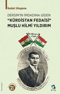 Dersim'in İmdadına Giden  Kürdistan Fedaisi Muşlu Hilmi Efendi