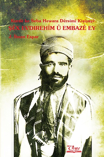 Kurdê ke Seba Hewara Dêrsimî Kişîyayî: ŞÊX EVDIREHÎM Û EMBAZÊ EY