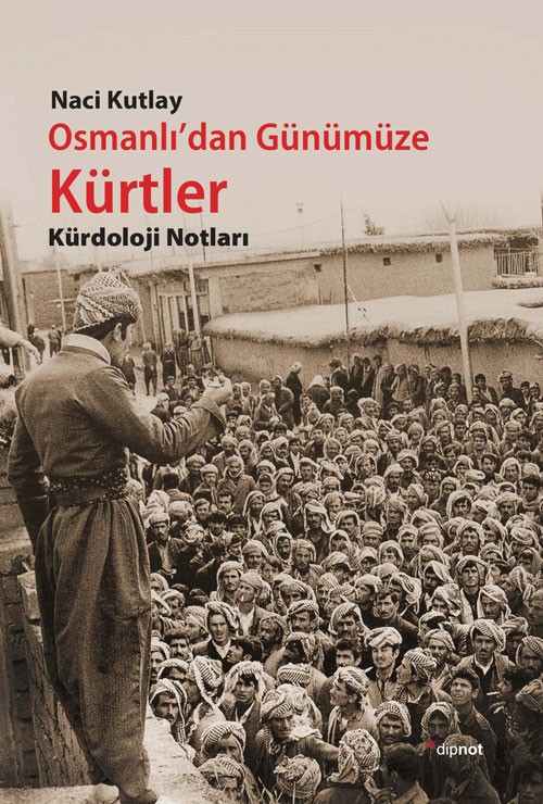 Osmanlı'dan Günümüze Kürtler Kürdoloji Notları