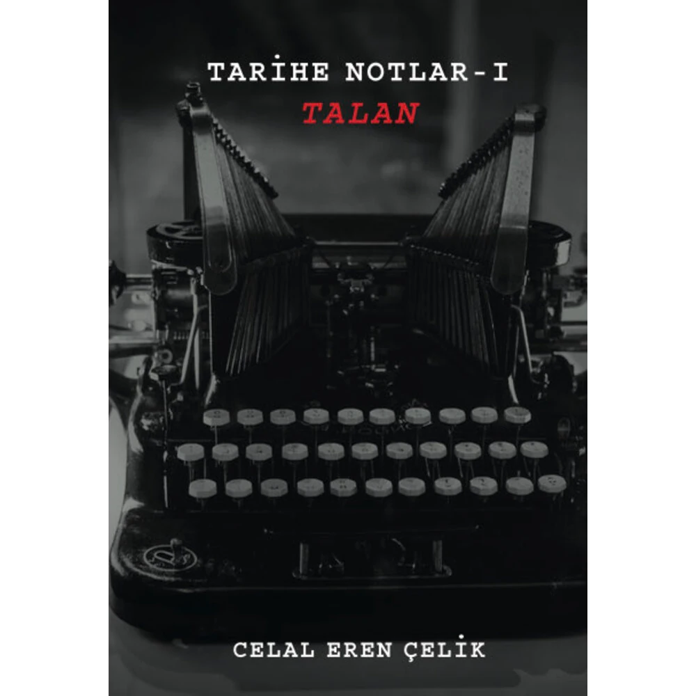 TARİHE NOTLAR-1 -“TALAN” (İSME ÖZEL İMZALI SİPARİŞ)