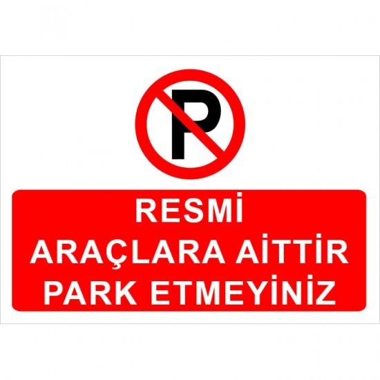 Resmi Araçlara Aittir Park Etmeyiniz Levhası