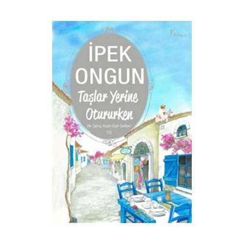 Bir Genç Kızın Gizli Defteri 10 -Taşlar Yerine Otururken - İpek Ongun