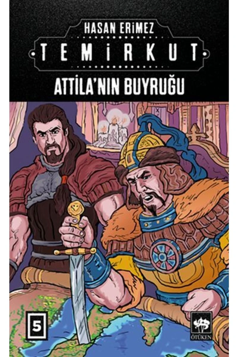 Temirkut 5-attilanın Buyruğu / Hasan Erimez