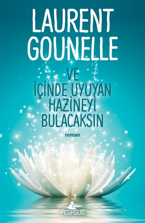 Ve İçinde Uyuyan Hazineyi Bulacaksın - Laurent Gounelle