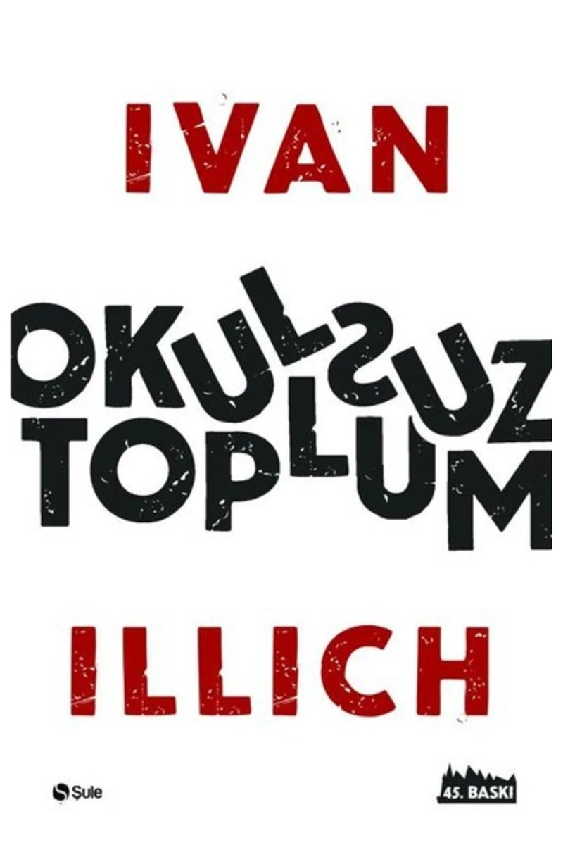 Okulsuz Toplum - Ivan Illich