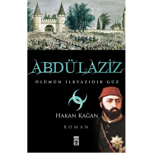 Abdülaziz Ölümün İlkyazıdır Güz - Hakan Kağan