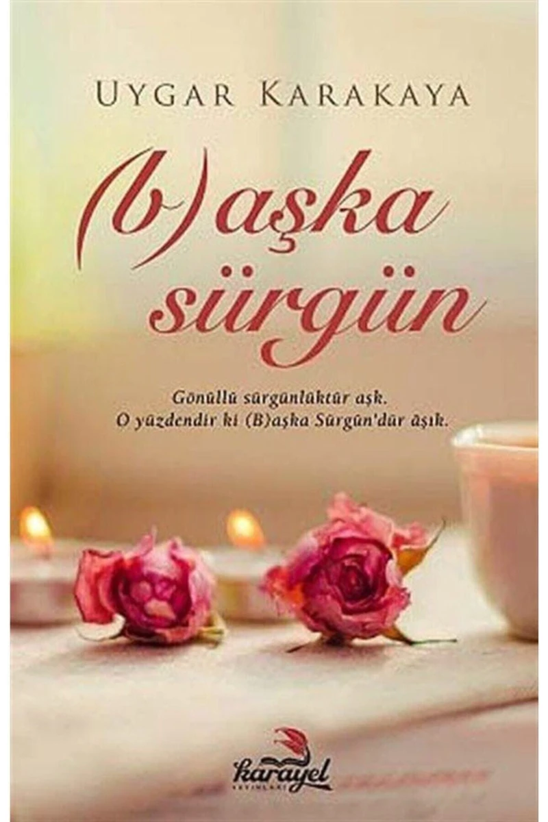 (B) Aşka Sürgün-Uygar Karakaya