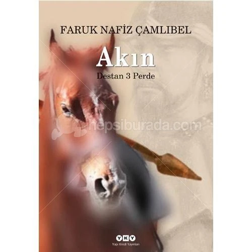 Akın: Destan 3 Perde - Faruk Nafiz Çamlıbel