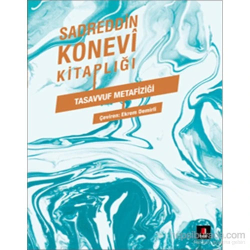 Sadreddin Konevi Kitaplığı - Tasavvuf Metafiziği (Miftâhü’L Gayb)-Sadreddin Konevi