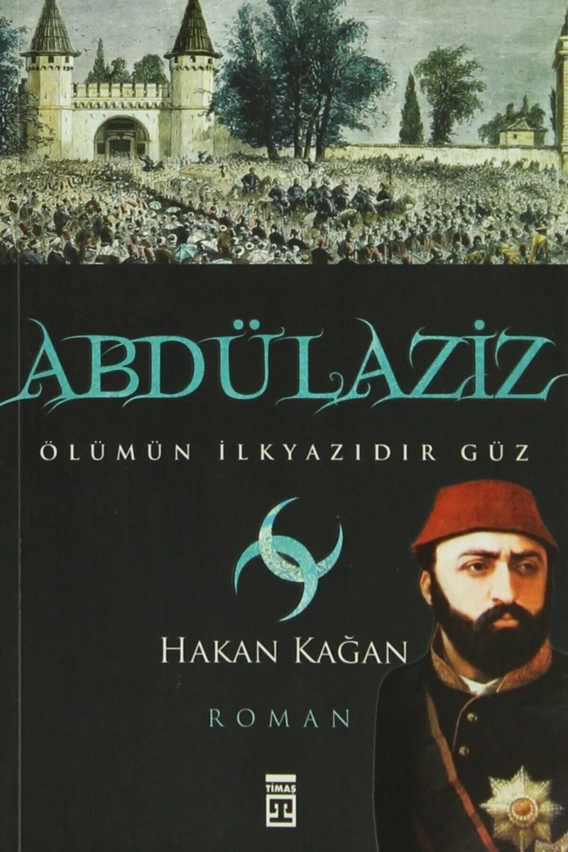 Abdülaziz Ölümün İlkyazıdır Güz - Hakan Kağan