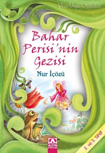 Altın Doğa Öyküleri 1 Bahar Perisinin Gezisi-Nur İçözü