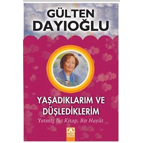 Yaşadıklarım ve Düşlediklerim - Gülten Dayıoğlu