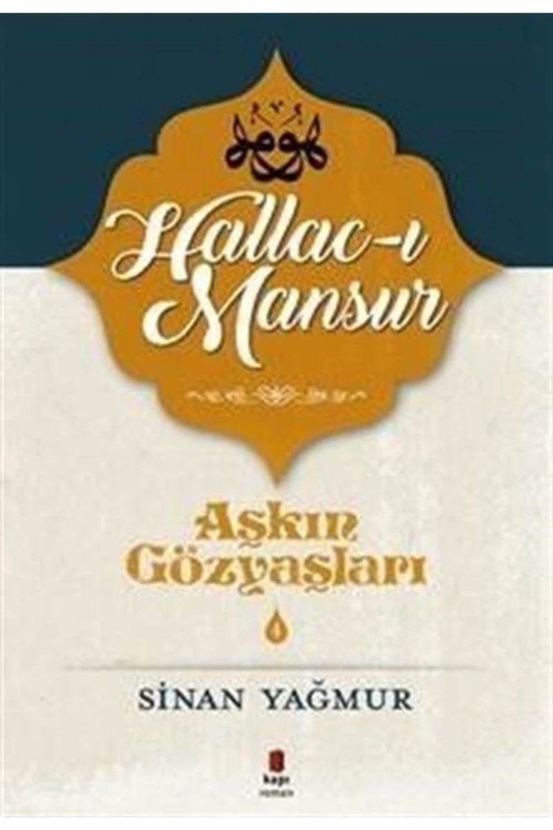 Aşkın Gözyaşları 3: Halluc-I Mansur - Sinan Yağmur