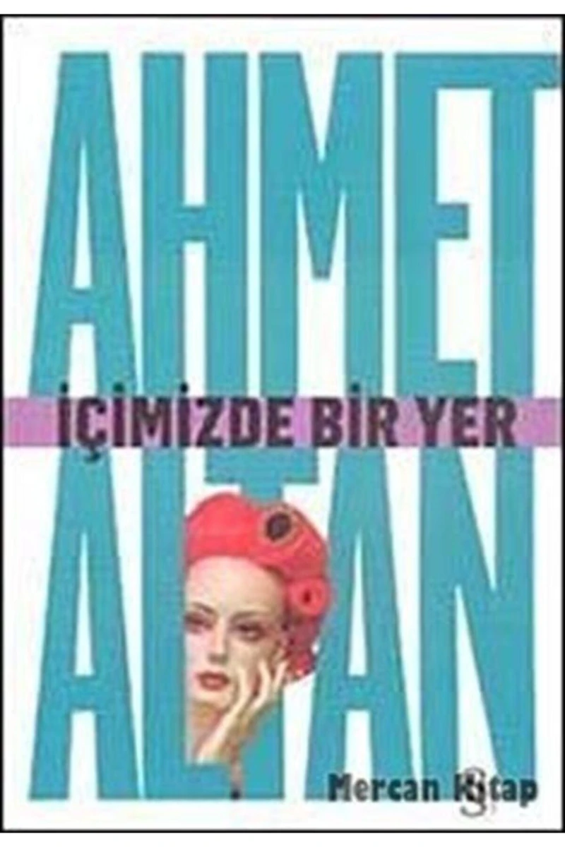 İçimizde Bir Yer - Ahmet Altan