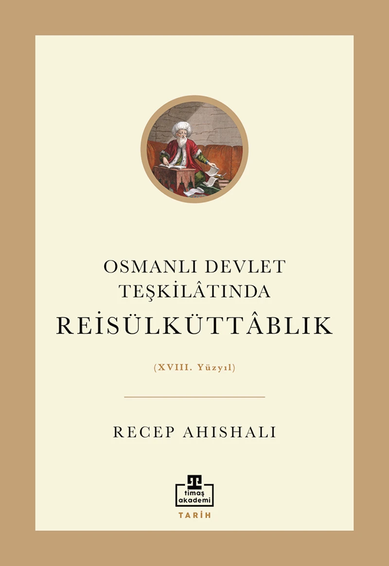 Osmanlı Devlet Teşkilâtında Reisülküttablık (Xvııı. Yüzyıl)