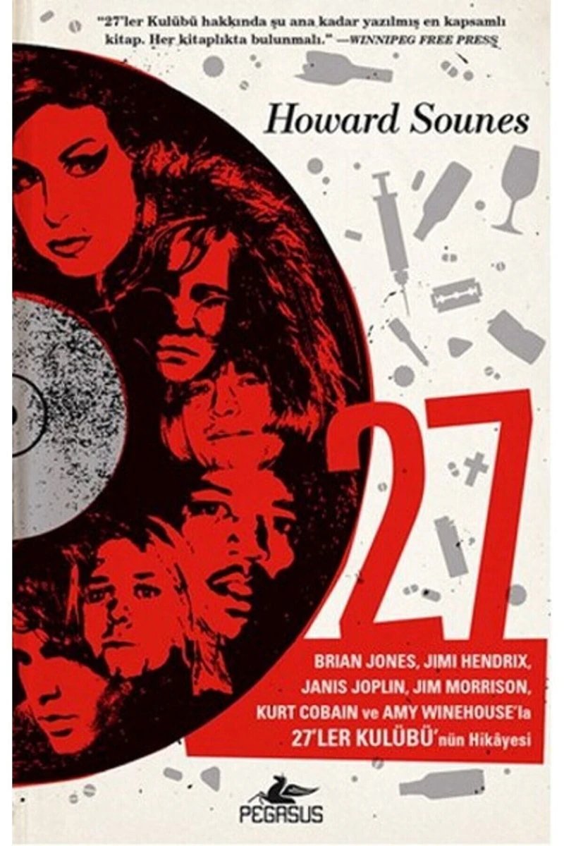 27: Brian Jones, Jimi Hendrix Janis Joplin, Jim Morrison, Kurt Cobain Ve Amy Winehouse’La 27’ler Kulübü’nün Hikayesi - Howard Sounes