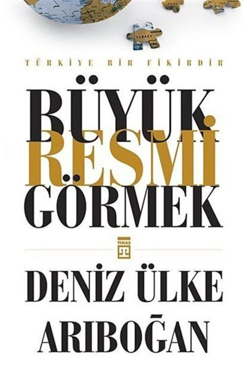 Büyük Resmi Görmek-Deniz Ülke Arıboğan
