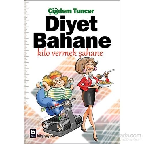 Diyet Bahane - Kilo Vermek Şahane-Çiğdem Tuncer
