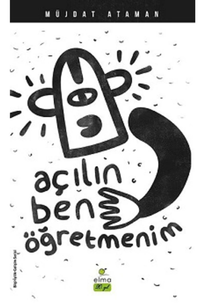 Elma Yayınevi Açılın Ben Öğretmenim - Müjdat Ataman