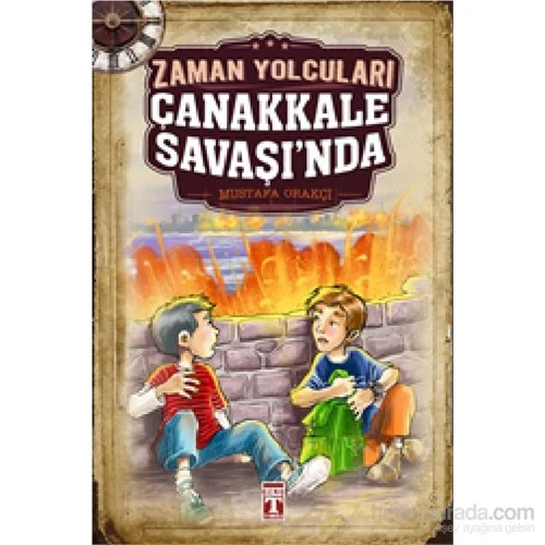 Zaman Yolcuları Çanakkale Savaşında - Mustafa Orakçı