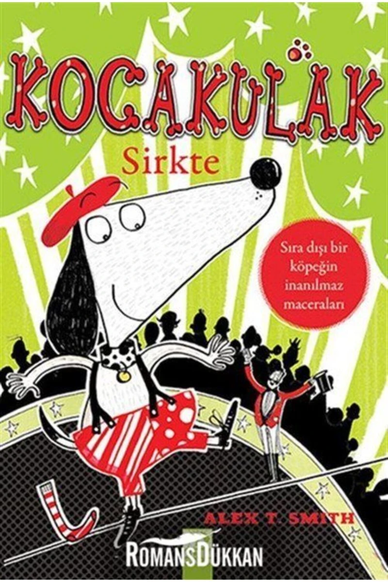 Kocakulak Sirkte Sıra Dışı Bir Köpeğin İnanılmaz Maceraları