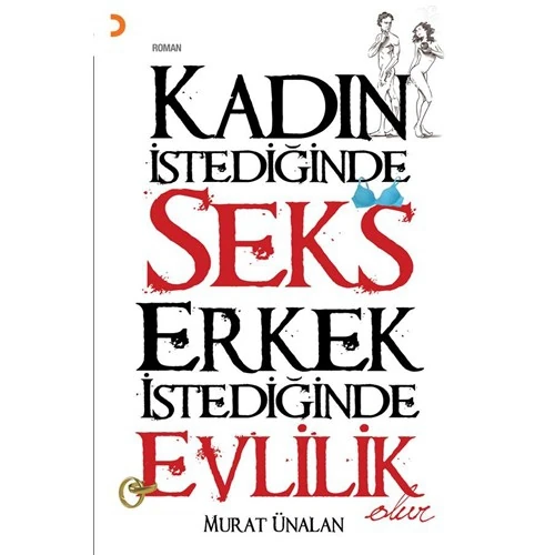 Kadın İstediğinde Seks Erkek İstediğinde Evlilik Olur - Murat Ünalan