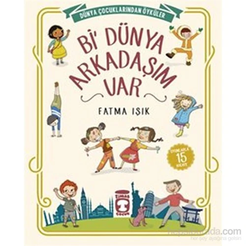 Bi’ Dünya Arkadaşım Var-Fatma Işık