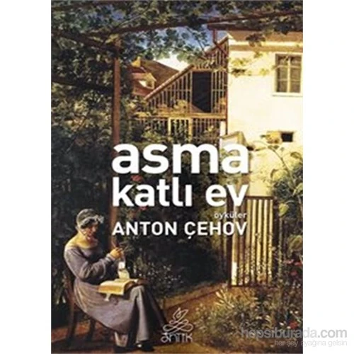 Asma Katlı Ev - Anton Pavloviç Çehov