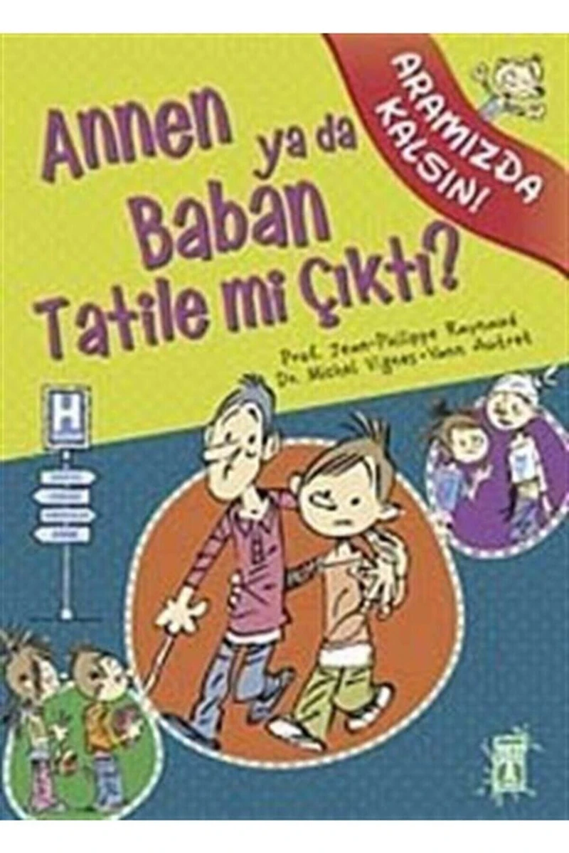 Annen ya da Baban Tatile mi Çıktı Aramızda Kalsın