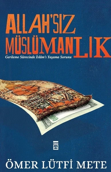 Allahsız Müslümanlık - Ömer Lütfi Mete
